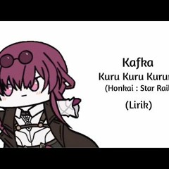 Kafka  Kuru Kuru Kururin Honkai Star Rail  Lyrics