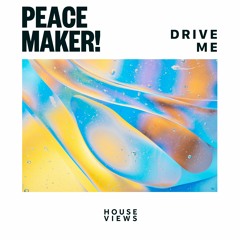 PEACE MAKER! - Drive Me