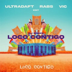Loco Contigo - (Ultradaft, Rabs, Vic Edit)