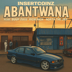 Abantwana (feat. Suup Zulu, Rich Rich & North The Map)