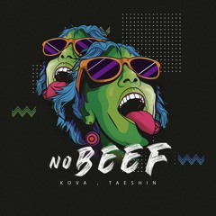 No Beef (Kova, Taeshin Remake) (Full Track On Spotify/Youtube)
