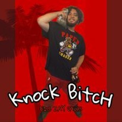 Knock Bitch (Prod. Teris Jay)
