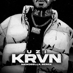 UZI - KRVN (Nickobella Remix)