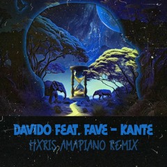 Davido feat. Fave - Kante (HXRIS Amapiano Remix) FREE DL