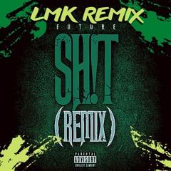 Future - Shit (LMK Remix)
