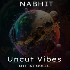 Nabhit - Uncut Vibes