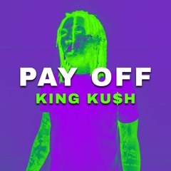 PAY OFF - KING KU$H