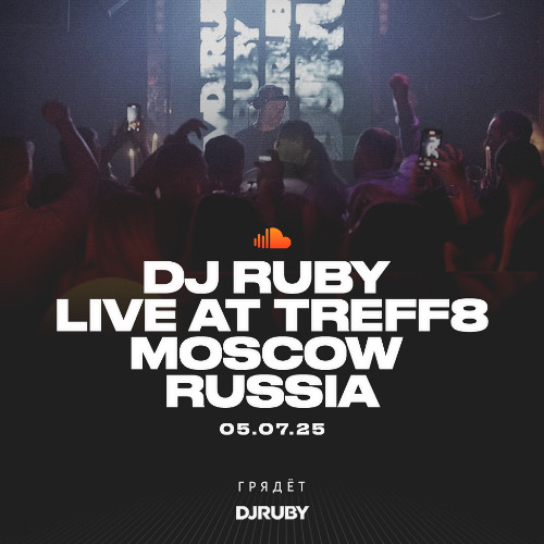 DJ Ruby Live at Treff8, Moscow Russia 05.07.25