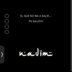 EL QUE NO IBA A SALIR... PS SALIO!!! - NADIM  (en un piso 12 pikiBDAY)