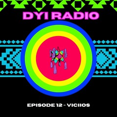 DYi RADIO EP 012 - VICIIOS - DECEMBER 22ND
