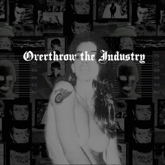 Overthrow the Industry (Feat. Skinny Brown)