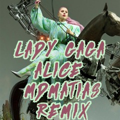 Lady Gaga - Alice  - MDMATIAS Remix