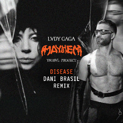 Lady Gaga - Disease (Dani Brasil Remix)