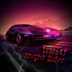 ZEROx47 - Knight Rider | TripleSiX Phonk |