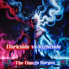 The Omega Baryon - Darkside vs Lightside (Master Version)
