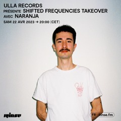 Ulla Records présente Shifted Frequencies Takeover avec Naranja - 22 Avril 2023