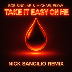 Bob Sinclair - Take It Easy On Me (Nick Sancilio Edit)