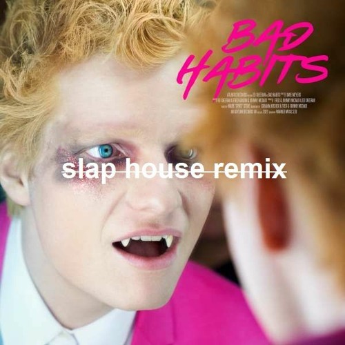 Bad Habits - Slap House Remix