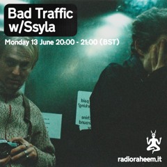 Radio Raheem: Bad Traffic w/Ssyla