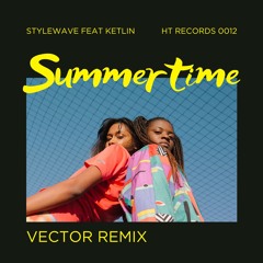 StyleWave feat. Ketlin - Summertime (Vector Remix)