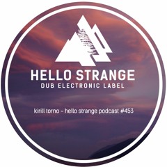 kirill torno - hello strange podcast #453