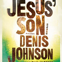 ACCESS EPUB 🗃️ Jesus' Son: Stories (Picador Modern Classics, 3) by  Denis Johnson [E