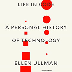 [Free] PDF 🗃️ Life in Code: A Personal History of Technology by  Ellen Ullman KINDLE