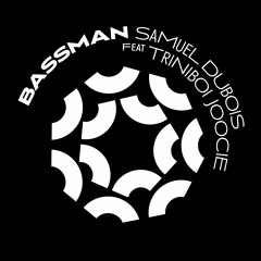 Bassman - Sam Dubois Feat Triniboi Joocie