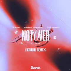 Not Over - (Skruuul Remix) Extended DJ Mix [Free Download]