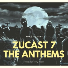 Zucast Vol 7 The Anthems 2013 - 2018 Mixed by Scotty Reece