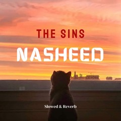 The Sins - Emotional Nasheed - [Slowed & Reverb]