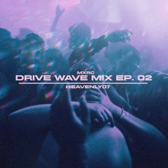 Drive Wave Mix EP.02/mxrc