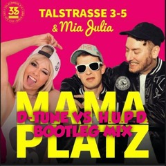 Talstrasse 3-5 feat. Mia Julia - Mama Platz (D-Tune Vs. H.U.P.D. Extended Bootleg Mix)