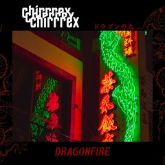 chirrrex - Dragonfire