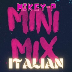 Mikey - P's - Italian Mini Mix - 02 - 01 - 2023