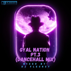 GYAL NATION PT.3 (STRICTLY GYAL TUNES DANCEHALL MIX) 🔥🔥💃🏾