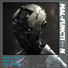 Malfunction Radio Week 58 With Tan Ward