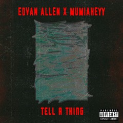 Edvan Allen Ft MumiaHeyy - Tell a Thing
