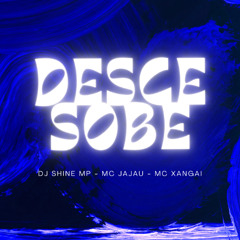 DESCE SOBE (Mc Jajau, Mc Xangai)
