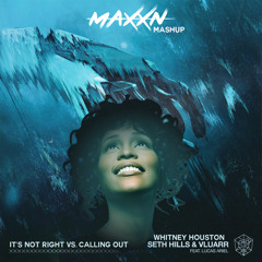 Whitney Houston vs. Seth Hills & Vluarr - It's Not Right vs. Calling Out (MAXXN Mashup)