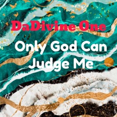 DaDivine One - Only God Can Judge Me (Prod. Jake Angel)