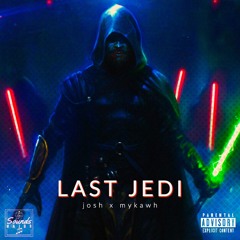 LAST JEDI (FEAT. JOSH & MYK VALEN)
