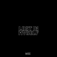 MEZ - Lost in myself