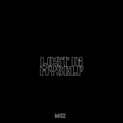 MEZ - Lost in myself