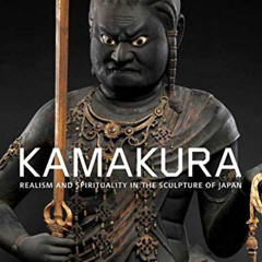 [Read] KINDLE 📕 Kamakura: Realism and Spirituality in the Sculpture of Japan by  Ive