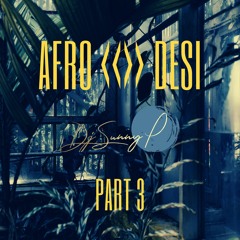 New Afro-Desi House Mix - Part 3