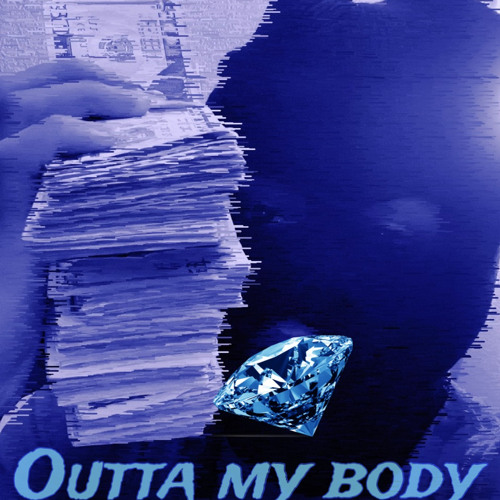 outta my body (Prod. Geekinz)