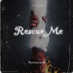Rescue Me -Ryansoanti