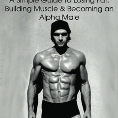 ( mU8 ) Intermittent Fasting 101: A Simple Guide to Losing Fat, Building Muscle and Becoming an Alph