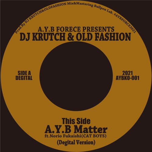 AYB Matter -DJ KRUTCH & OLDFASHION A.Y.B Matter feat. Norio Fukaishi (CAT BOYS)